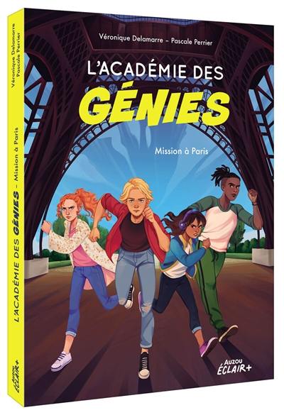 L'académie des génies. Vol. 1. Mission à Paris L'académie des génies. Vol. 1. Mission à Paris
