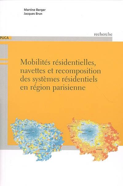 Mobilités résidentielles, navettes et recomposition des systèmes résidentiels en région parisienne Mobilités résidentielles, navettes et recomposition des systèmes résidentiels en région parisienne