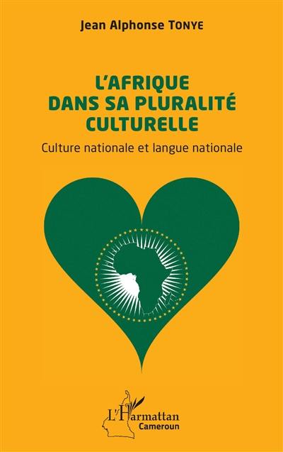 L'Afrique dans sa pluralité culturelle : culture nationale et langue nationale