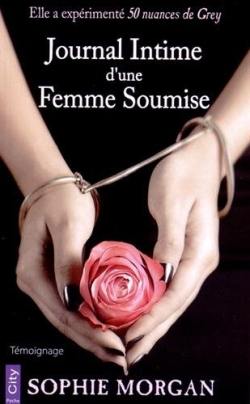 Journal intime d'une femme soumise : témoignage Journal intime d'une femme soumise : témoignage
