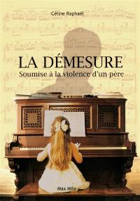 La démesure : soumise à la violence d'un père