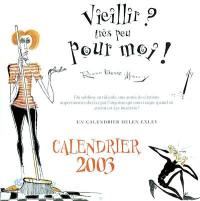 Vieillir ? Très peu pour moi ! : du sublime au ridicule, une année de citations impertinentes dictées par l'angoisse qui nous traque quand on atteint cet âge incertain ! : calendrier 2003