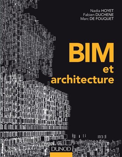 BIM et architecture : programmation, conception, construction, exploitation BIM et architecture : programmation, conception, construction, exploitation