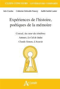 Expériences de l'histoire, poétiques de la mémoire : Joseph Conrad, Au coeur des ténèbres ; Claude Simon, L'acacia ; Antonio Lobo Antunes, Le cul de Judas