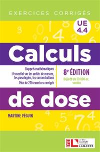 Calculs de dose : rappels mathématiques, l'essentiel sur les unités de mesure, les posologies, les concentrations, plus de 230 exercices corrigés : UE 4.4