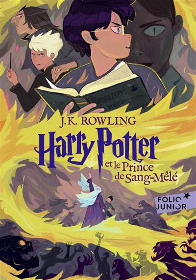 Harry Potter. Vol. 6. Harry Potter et le prince de Sang-Mêlé Harry Potter. Vol. 6. Harry Potter et le prince de Sang-Mêlé
