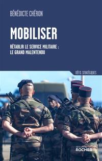 Mobiliser : rétablir le service militaire : le grand malentendu