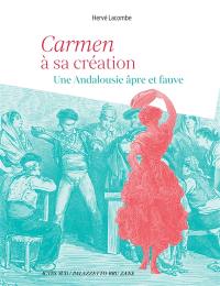 Carmen à sa création : une Andalousie âpre et fauve