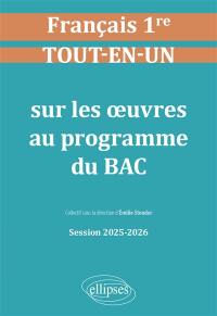 Français 1re : tout-en-un sur les oeuvres au programme du bac : session 2025-2026
