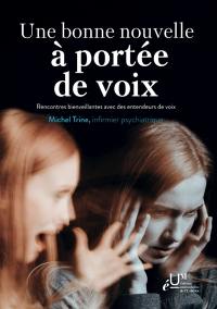 Une bonne nouvelle à portée de voix : rencontres bienveillantes avec des entendeurs de voix
