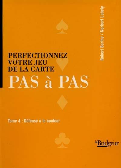 Perfectionnez votre jeu de la carte pas à pas. Vol. 4. Défense à la couleur