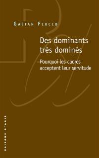 Des dominants très dominés : pourquoi les cadres acceptent leur servitude