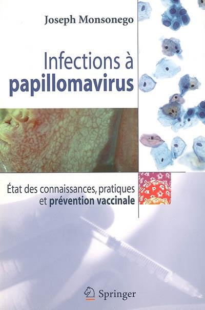 Infections à papillomavirus : états des connaissances, pratiques et prévention vaccinale Infections à papillomavirus : états des connaissances, pratiques et prévention vaccinale