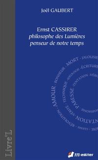 Ernst Cassirer : philosophe des Lumières, penseur de notre temps