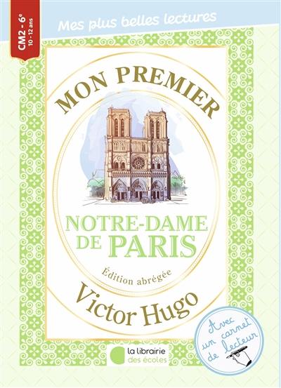 Mon premier Victor Hugo : Notre-Dame de Paris : édition abrégée Mon premier Victor Hugo : Notre-Dame de Paris : édition abrégée