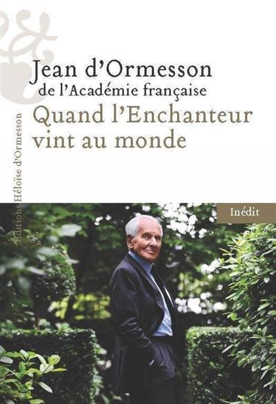 Quand l'enchanteur vint au monde : Chateaubriand et moi