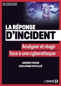 La réponse d'incident : analyser et réagir face à une cyberattaque