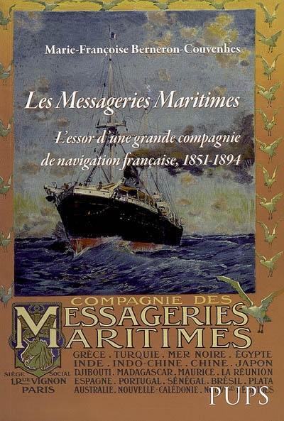 Les Messageries maritimes : l'essor d'une grande compagnie de navigation française, 1851-1894 Les Messageries maritimes : l'essor d'une grande compagnie de navigation française, 1851-1894