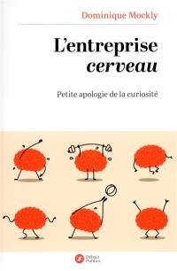 L'entreprise cerveau : petite apologie de la curiosité