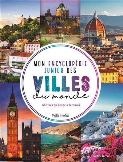 Mon encyclopédie junior des villes du monde : 68 villes du monde à découvrir