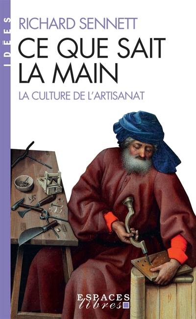 Ce que sait la main : la culture de l'artisanat Ce que sait la main : la culture de l'artisanat