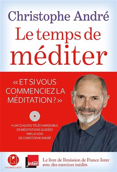 Livre : Le temps de méditer, le livre de Christophe André - l'Iconoclaste -  9782378800796