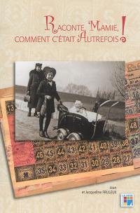 Raconte , mamie, comment c'était autrefois !