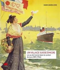 Un village suisse émigre : le cas de Cornol dans le canton du Jura (1815-1956)