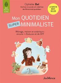 Mon quotidien super minimaliste : ménage, maison et extérieurs : encore + d'astuces et de DIY