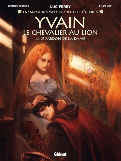 Yvain, le chevalier au lion. Vol. 3. Le pardon de la dame
