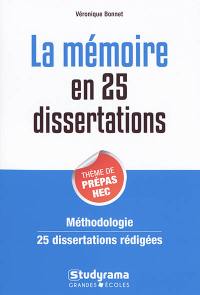La mémoire en 25 dissertations : thème de prépas HEC : méthodologie, 25 dissertations rédigées