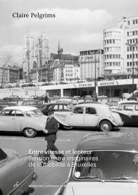 Entre vitesse et lenteur : tension entre imaginaires de la mobilité à Bruxelles Entre vitesse et lenteur : tension entre imaginaires de la mobilité à Bruxelles