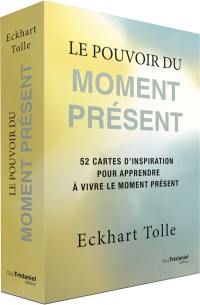 Le pouvoir du moment présent : 52 cartes d'inspiration pour apprendre à vivre le moment présent