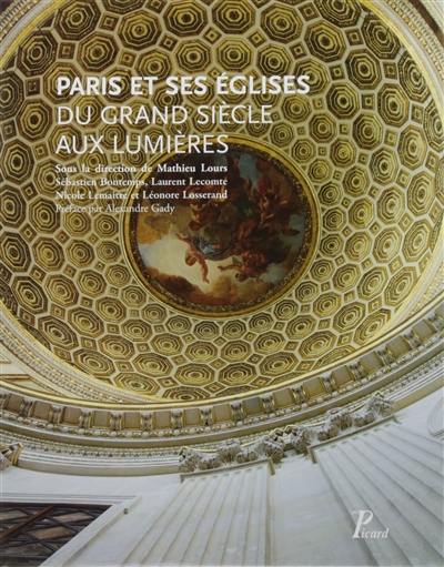 Paris et ses églises du Grand Siècle aux Lumières Paris et ses églises du Grand Siècle aux Lumières