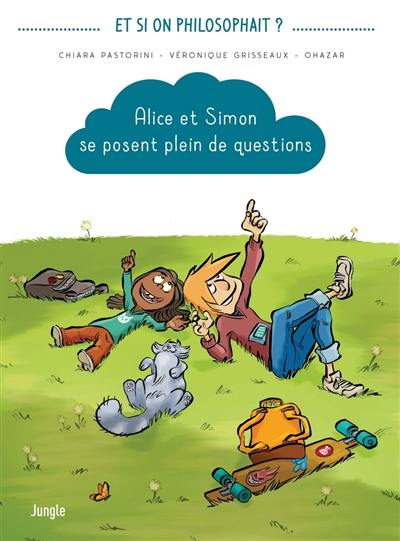 Alice et Simon se posent plein de questions Alice et Simon se posent plein de questions