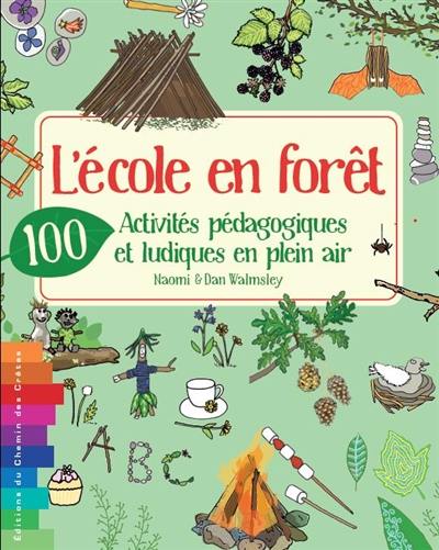 L'école en forêt : 100 activités pédagogiques et ludiques en plein air