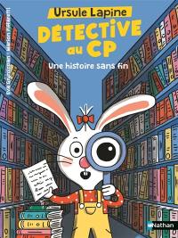 Ursule Lapine, détective au CP. Une histoire sans fin