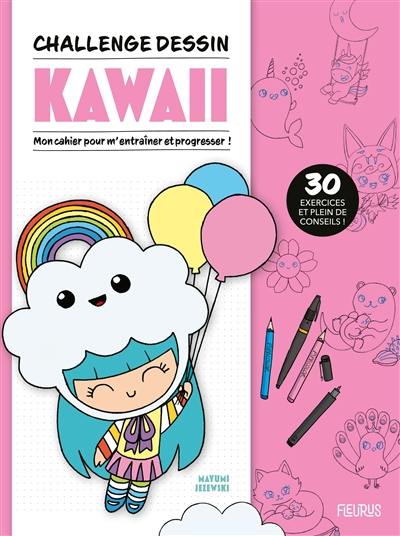 Kawaii : mon cahier pour m'entraîner et progresser ! : 30 exercices et plein de conseils ! Kawaii : mon cahier pour m'entraîner et progresser ! : 30 exercices et plein de conseils !