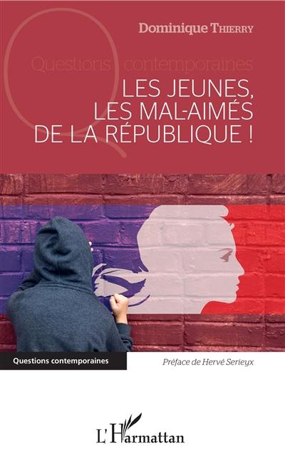 Les jeunes, les mal-aimés de la République ! Les jeunes, les mal-aimés de la République !