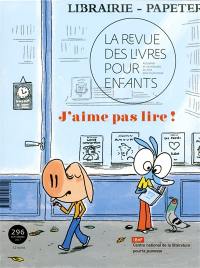 Revue des livres pour enfants (La), n° 296. J'aime pas lire !