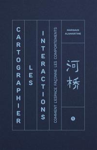 Cartographier les interactions : comment l'espace façonne les comportements