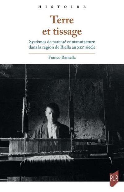 Terre et tissages : systèmes de parenté et manufacture dans la région de Biella au XIXe siècle Terre et tissages : systèmes de parenté et manufacture dans la région de Biella au XIXe siècle