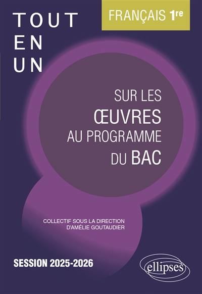 Tout-en-un sur les oeuvres au programme du bac : français 1re, session 2025-2026