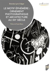 Le motif éphémère : ornement photographique et architecture au XXe siècle