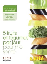 5 fruits et légumes par jour pour ma santé 5 fruits et légumes par jour pour ma santé