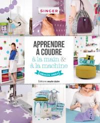 Apprendre à coudre à la main & à la machine : leçons pas à pas, 38 modèles