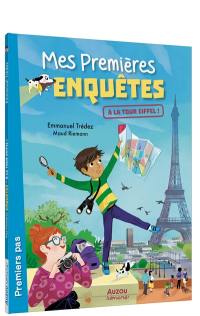 Mes premières enquêtes. A la tour Eiffel !