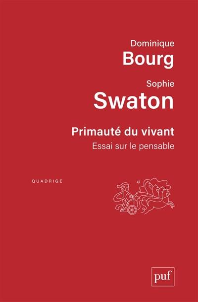 Primauté du vivant : essai sur le pensable