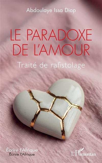 Le paradoxe de l'amour : traité de rafistolage