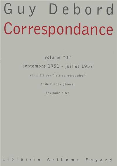 Correspondance. Vol. 0. Septembre 1951-juillet 1957 : complété des lettres retrouvées et de l'index général des noms cités